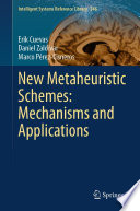 New Metaheuristic Schemes: Mechanisms and Applications [E-Book] /