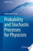Probability and Stochastic Processes for Physicists [E-Book] /