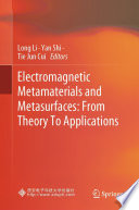 Electromagnetic Metamaterials and Metasurfaces: From Theory To Applications [E-Book] /