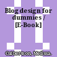 Blog design for dummies / [E-Book]