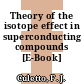 Theory of the isotope effect in superconducting compounds [E-Book] /