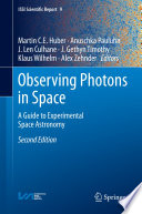 Observing Photons in Space [E-Book] : A Guide to Experimental Space Astronomy /