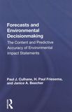 Forecasts and environmental decisionmaking : the content and predictive accuracy of environmental impact statements /