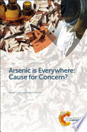 Arsenic is everywhere : cause for concern? [E-Book] /