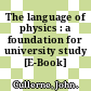 The language of physics : a foundation for university study [E-Book] /