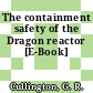 The containment safety of the Dragon reactor [E-Book]