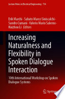Increasing Naturalness and Flexibility in Spoken Dialogue Interaction [E-Book] : 10th International Workshop on Spoken Dialogue Systems /