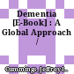Dementia [E-Book] : A Global Approach /