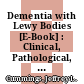 Dementia with Lewy Bodies [E-Book] : Clinical, Pathological, and Treatment Issues /