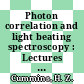 Photon correlation and light beating spectroscopy : Lectures pres. at the Nato Advanced Study Institute : Capri, 16.07.1973-27.07.1973 /