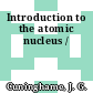 Introduction to the atomic nucleus /