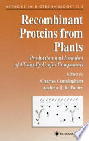 Recombinant Proteins from Plants [E-Book] : Production and Isolation of Clinically Useful Compounds /