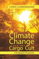 Climate change and the cargo cult : a geographic perspective [E-Book] /