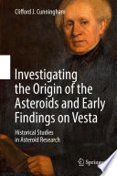 Investigating the Origin of the Asteroids and Early Findings on Vesta [E-Book] : Historical Studies in Asteroid Research /