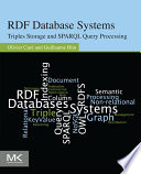 RDF database systems : triples storage and SPARQL query processing [E-Book] /