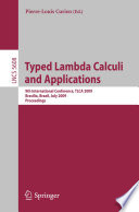 Typed Lambda Calculi and Applications [E-Book] : 9th International Conference, TLCA 2009, Brasilia, Brazil, July 1-3, 2009. Proceedings /