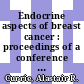 Endocrine aspects of breast cancer : proceedings of a conference held at the University of Glasgow, 8th to 10th July 1957 /