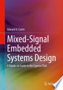 Mixed-Signal Embedded Systems Design [E-Book] : A Hands-on Guide to the Cypress PSoC /
