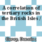 A correlation of tertiary rocks in the British Isles /