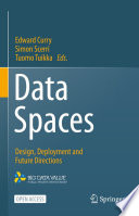 Data Spaces [E-Book] : Design, Deployment and Future Directions /