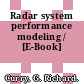 Radar system performance modeling / [E-Book]
