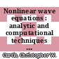 Nonlinear wave equations : analytic and computational techniques : AMS Special Session, Nonlinear Waves and Integrable Systems : April 13-14, 2013, University of Colorado, Boulder, CO [E-Book] /