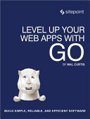 Level up your web apps with Go [E-Book] /