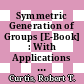 Symmetric Generation of Groups [E-Book] : With Applications to many of the Sporadic Finite Simple Groups /