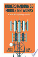 Understanding 5G mobile networks : a multidisciplinary primer [E-Book] /