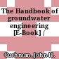 The Handbook of groundwater engineering [E-Book] /