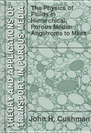The physics of fluids in hierarchical porous media : angströms to miles /