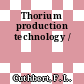 Thorium production technology /