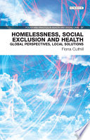 Homelessness, social exclusion and health : global perspectives, local solutions [E-Book] /