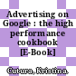 Advertising on Google : the high performance cookbook [E-Book] /