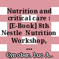 Nutrition and critical care : [E-Book] 8th Nestle  Nutrition Workshop, Paris, September 2002 ; nutrition in the intensive care unit ; from the genome to the bedside /