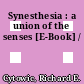 Synesthesia : a union of the senses [E-Book] /