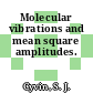 Molecular vibrations and mean square amplitudes.