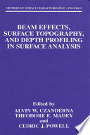 Beam Effects, Surface Topography, and Depth Profiling in Surface Analysis [E-Book] /