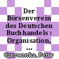 Der Börsenverein des Deutschen Buchhandels : Organisation, Aufgaben, Tätigkeit.