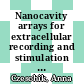 Nanocavity arrays for extracellular recording and stimulation of electroactive cell systems [E-Book] /