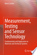 Measurement, Testing and Sensor Technology [E-Book] : Fundamentals and Application to Materials and Technical Systems /