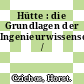 Hütte : die Grundlagen der Ingenieurwissenschaften /