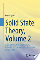 Solid State Theory. Volume 2. Applications: Non-equilibrium, Behavior in External Fields, Collective Phenomena [E-Book] /