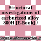 Structural investigations of carburized alloy 800H [E-Book] /