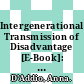 Intergenerational Transmission of Disadvantage [E-Book]: Mobility or Immobility Across Generations? /