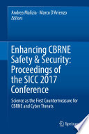 Enhancing CBRNE Safety & Security: Proceedings of the SICC 2017 Conference [E-Book] : Science as the first countermeasure for CBRNE and Cyber threats /