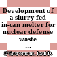 Development of a slurry-fed in-can melter for nuclear defense waste : [E-Book]