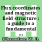 Flux coordinates and magnetic field structure : a guide to a fundamental tool of plasma structure /