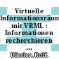 Virtuelle Informationsräume mit VRML : Informationen recherchieren und präsentieren in 3D /