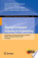Applied Computer Sciences in Engineering [E-Book] : 8th Workshop on Engineering Applications, WEA 2021, Medellín, Colombia, October 6-8, 2021, Proceedings /